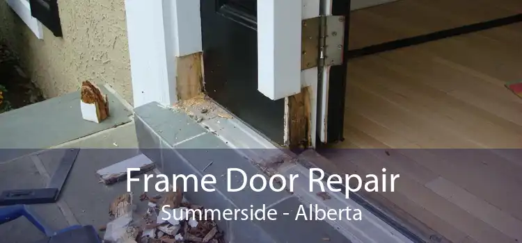 Frame Door Repair Summerside - Alberta