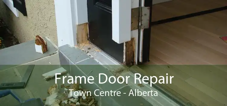 Frame Door Repair Town Centre - Alberta