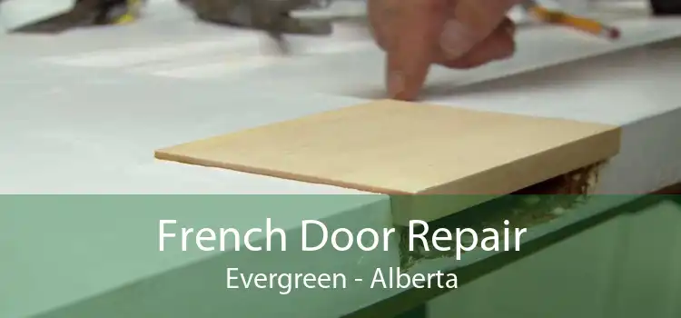 French Door Repair Evergreen - Alberta