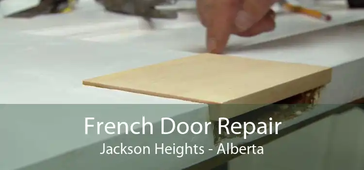 French Door Repair Jackson Heights - Alberta