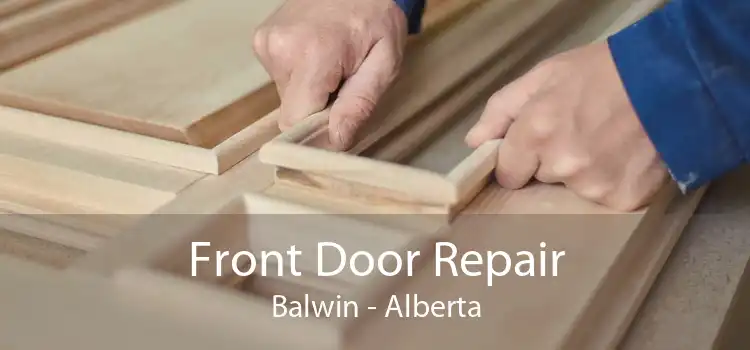 Front Door Repair Balwin - Alberta