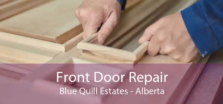 Front Door Repair Blue Quill Estates - Alberta