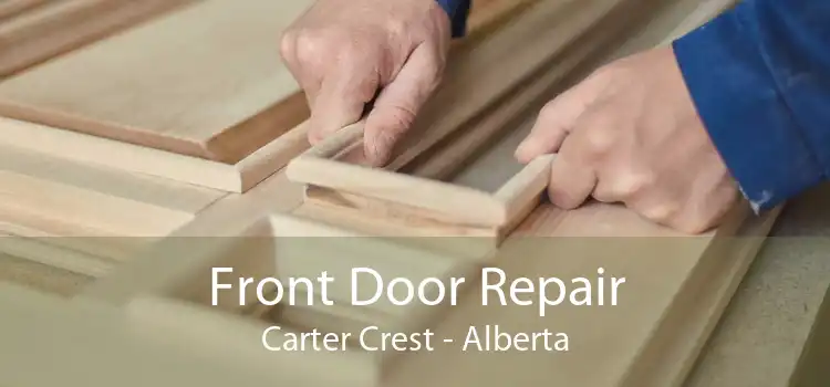 Front Door Repair Carter Crest - Alberta