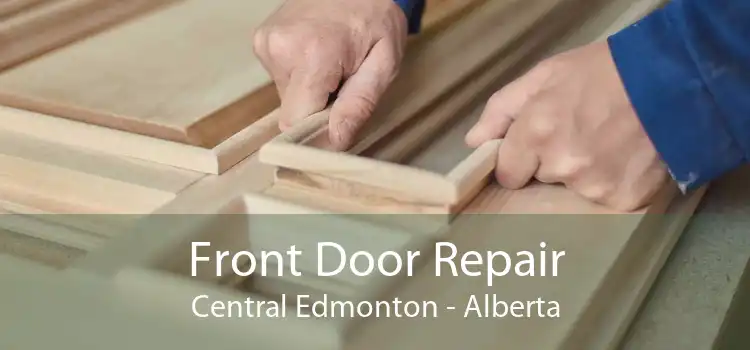 Front Door Repair Central Edmonton - Alberta