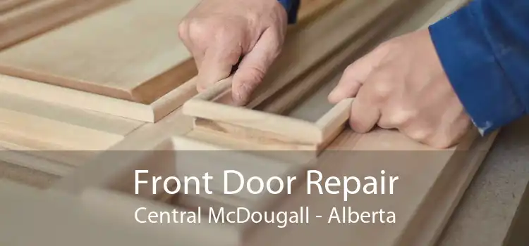 Front Door Repair Central McDougall - Alberta