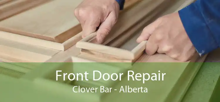 Front Door Repair Clover Bar - Alberta