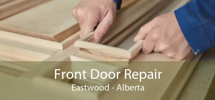 Front Door Repair Eastwood - Alberta