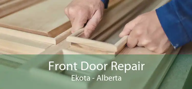 Front Door Repair Ekota - Alberta