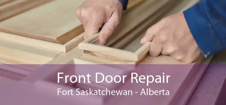 Front Door Repair Fort Saskatchewan - Alberta