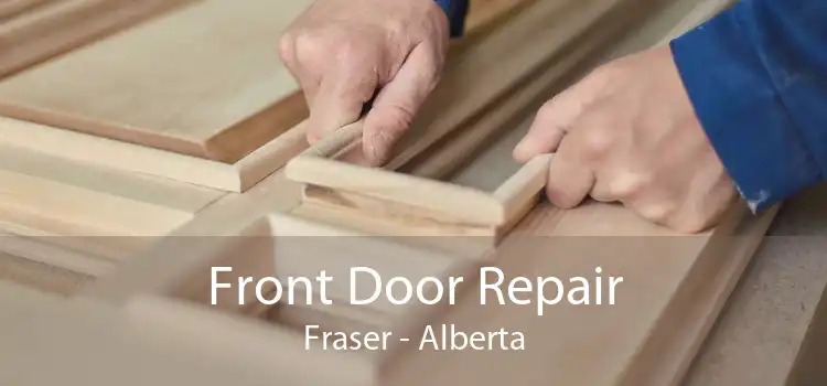 Front Door Repair Fraser - Alberta