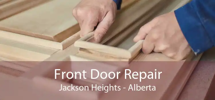 Front Door Repair Jackson Heights - Alberta