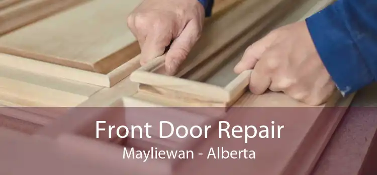 Front Door Repair Mayliewan - Alberta