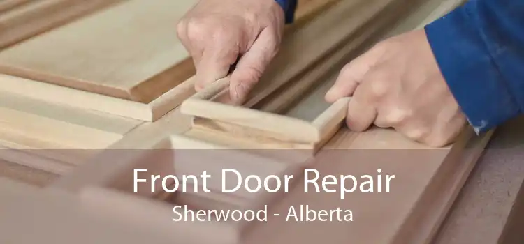 Front Door Repair Sherwood - Alberta