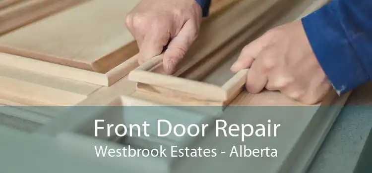 Front Door Repair Westbrook Estates - Alberta