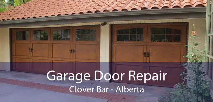 Garage Door Repair Clover Bar - Alberta