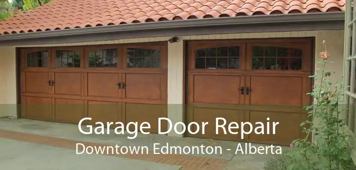 Garage Door Repair Downtown Edmonton - Alberta