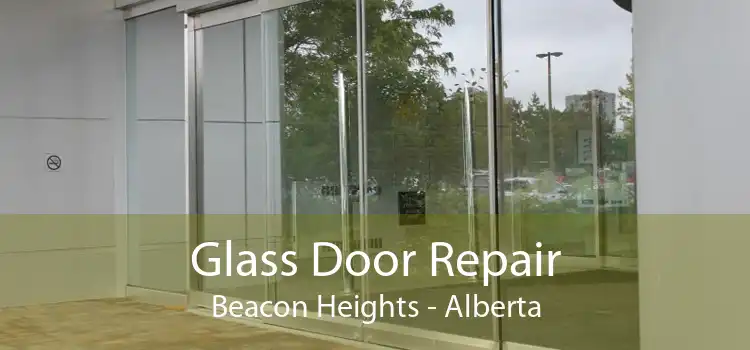 Glass Door Repair Beacon Heights - Alberta