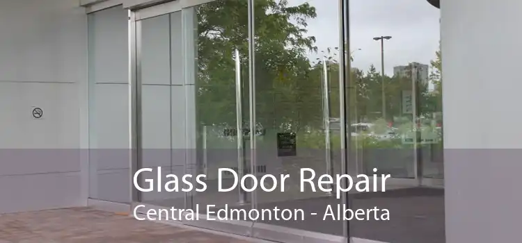 Glass Door Repair Central Edmonton - Alberta