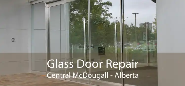 Glass Door Repair Central McDougall - Alberta