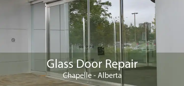 Glass Door Repair Chapelle - Alberta