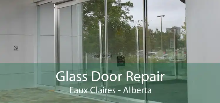 Glass Door Repair Eaux Claires - Alberta