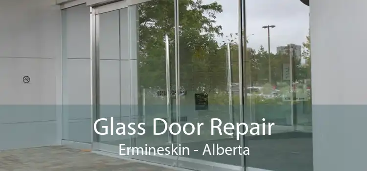 Glass Door Repair Ermineskin - Alberta