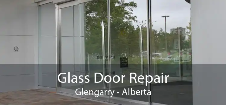 Glass Door Repair Glengarry - Alberta