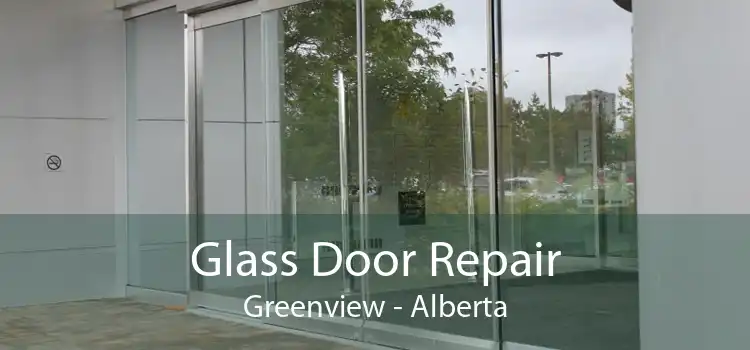 Glass Door Repair Greenview - Alberta