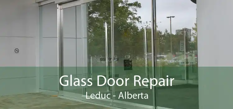 Glass Door Repair Leduc - Alberta