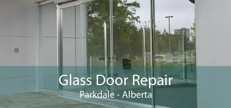 Glass Door Repair Parkdale - Alberta