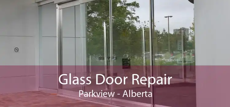 Glass Door Repair Parkview - Alberta