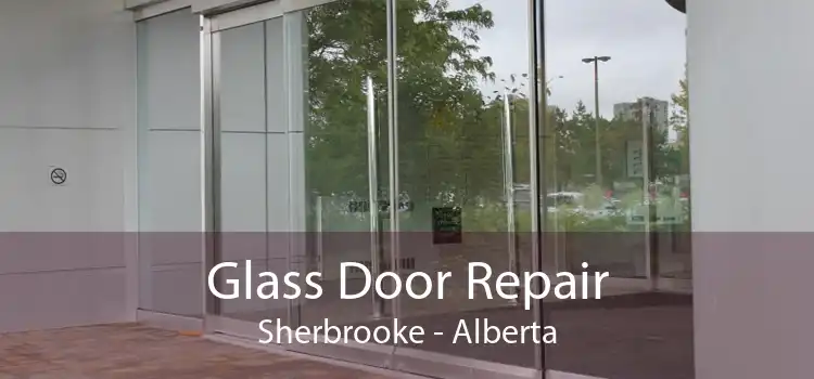 Glass Door Repair Sherbrooke - Alberta