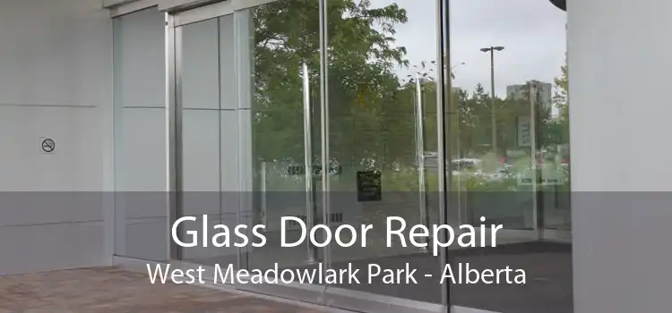 Glass Door Repair West Meadowlark Park - Alberta