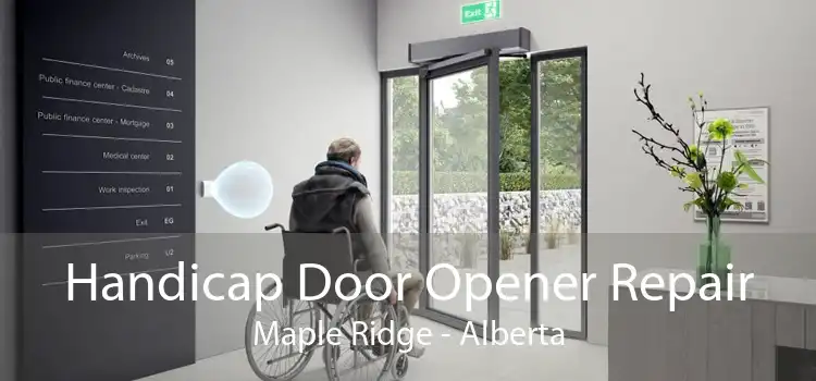 Handicap Door Opener Repair Maple Ridge - Alberta