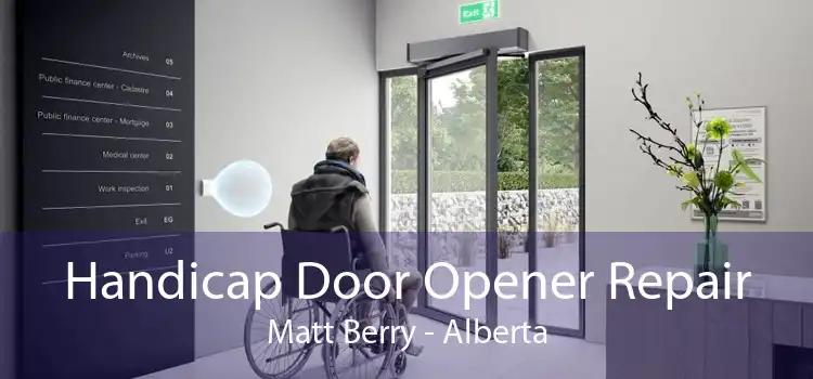 Handicap Door Opener Repair Matt Berry - Alberta