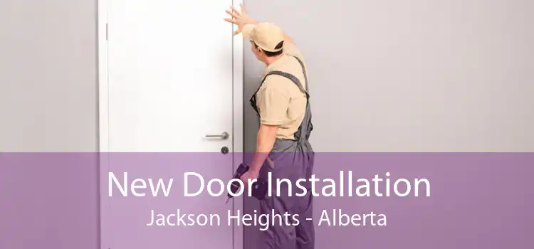 New Door Installation Jackson Heights - Alberta