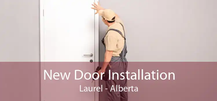 New Door Installation Laurel - Alberta