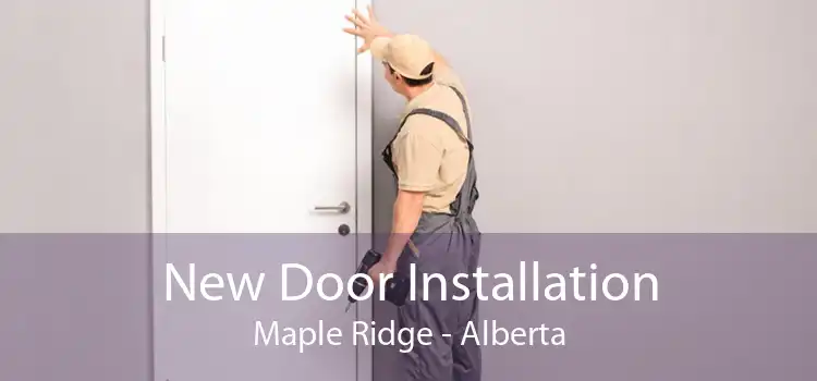 New Door Installation Maple Ridge - Alberta