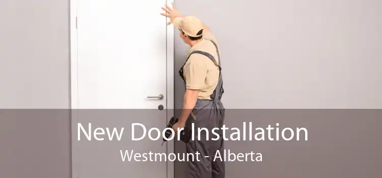 New Door Installation Westmount - Alberta