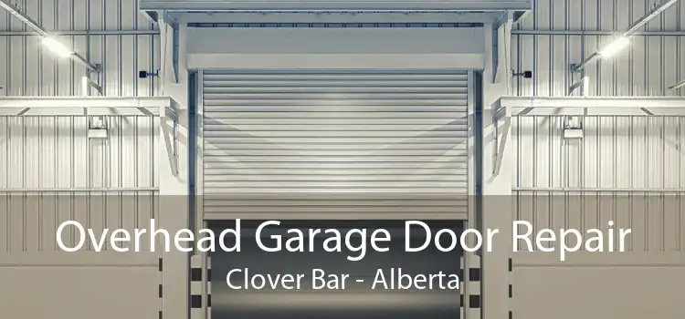 Overhead Garage Door Repair Clover Bar - Alberta