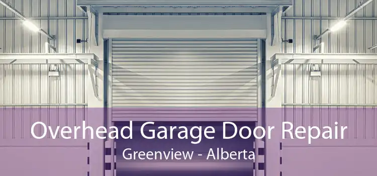 Overhead Garage Door Repair Greenview - Alberta