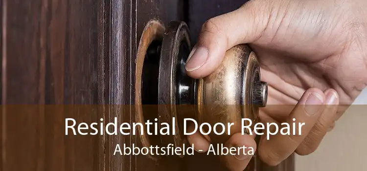 Residential Door Repair Abbottsfield - Alberta