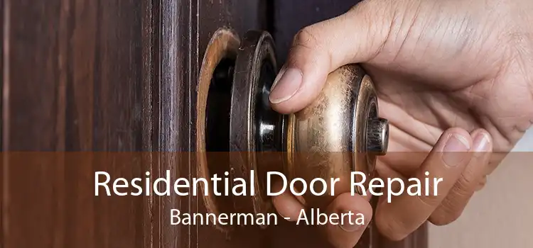 Residential Door Repair Bannerman - Alberta