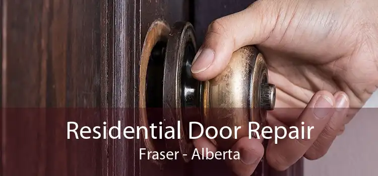 Residential Door Repair Fraser - Alberta