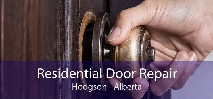 Residential Door Repair Hodgson - Alberta