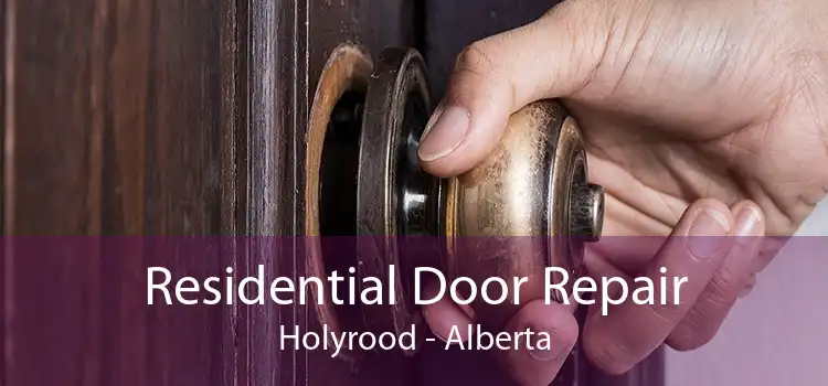 Residential Door Repair Holyrood - Alberta