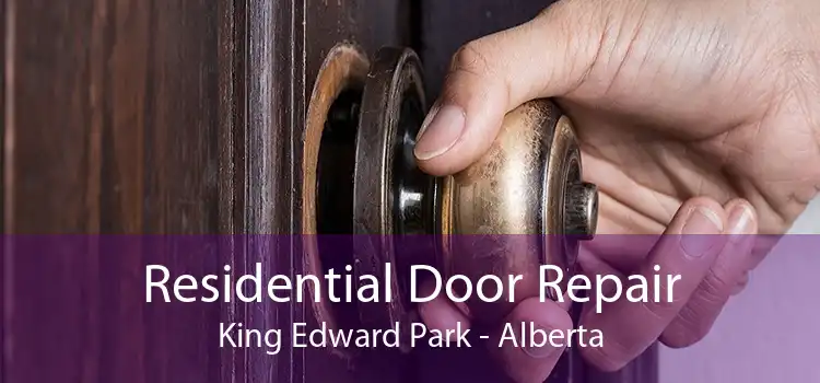 Residential Door Repair King Edward Park - Alberta