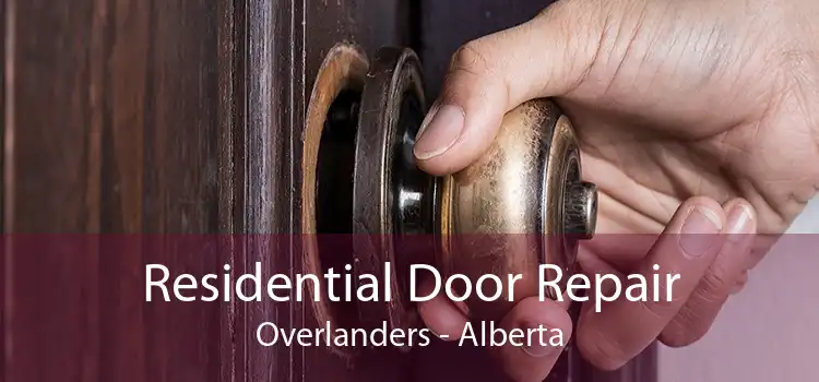 Residential Door Repair Overlanders - Alberta