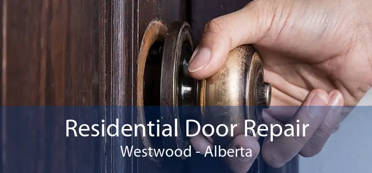 Residential Door Repair Westwood - Alberta