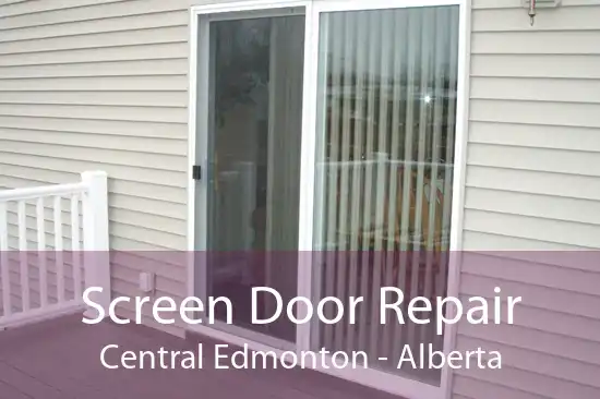 Screen Door Repair Central Edmonton - Alberta